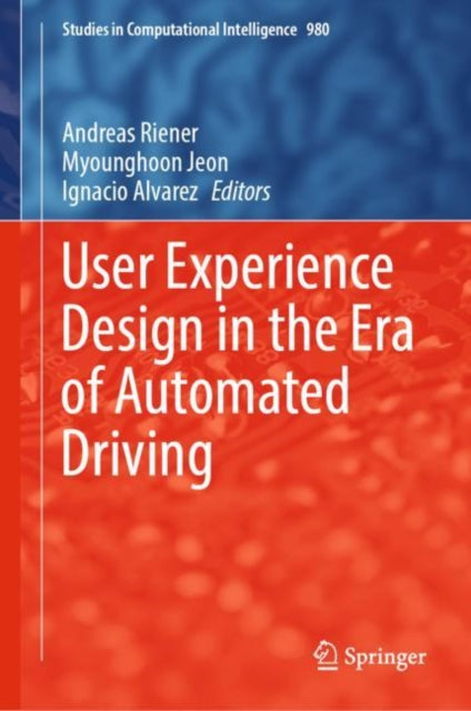 Book cover of: User Experience Design in the Era of Automated Driving. By: Andreas Riener