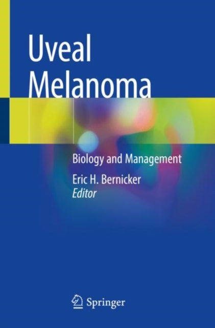 Book cover of: Uveal Melanoma. By: Eric H. Bernicker