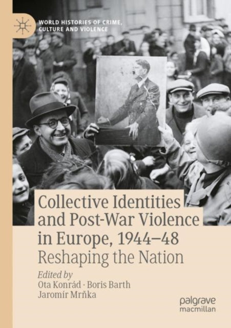 Book cover of: Collective Identities and Post-War Violence in Europe, 1944–48. By: Ota Konrád