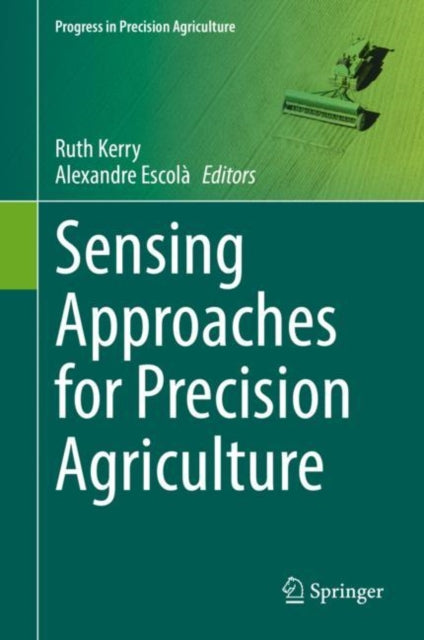 Book cover of: Sensing Approaches for Precision Agriculture. By: Ruth Kerry
