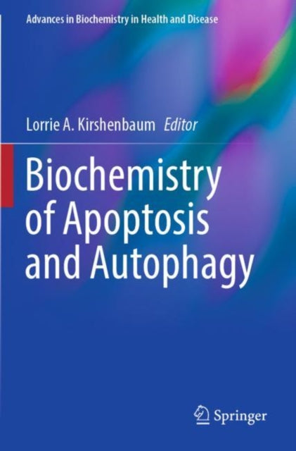 Book cover of: Biochemistry of Apoptosis and Autophagy. By: Lorrie A. Kirshenbaum