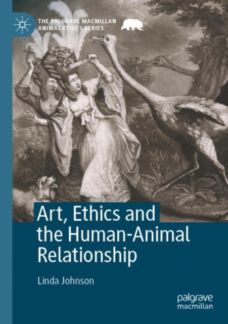 Book cover of: Art, Ethics and the Human-Animal Relationship. By: Linda Johnson