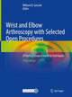 Book cover of: Wrist and Elbow Arthroscopy with Selected Open Procedures. By: William B. Geissler