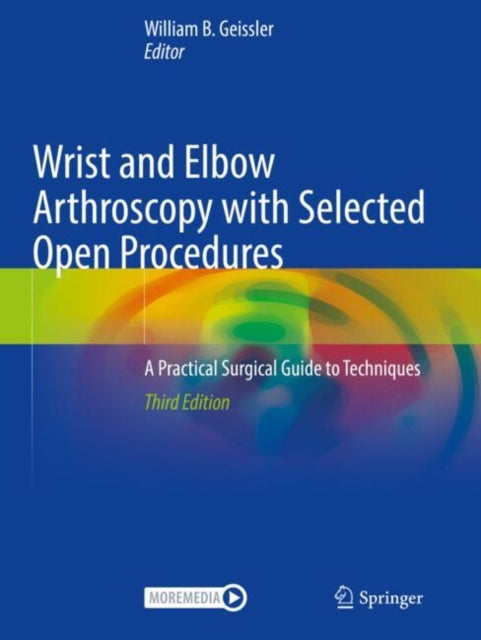 Book cover of: Wrist and Elbow Arthroscopy with Selected Open Procedures. By: William B. Geissler