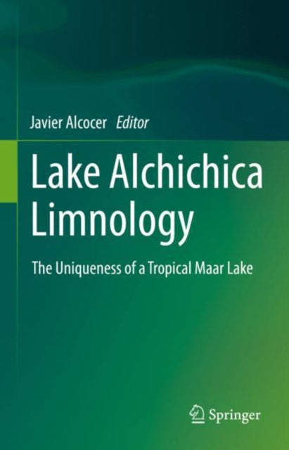 Book cover of: Lake Alchichica Limnology. By: Javier Alcocer