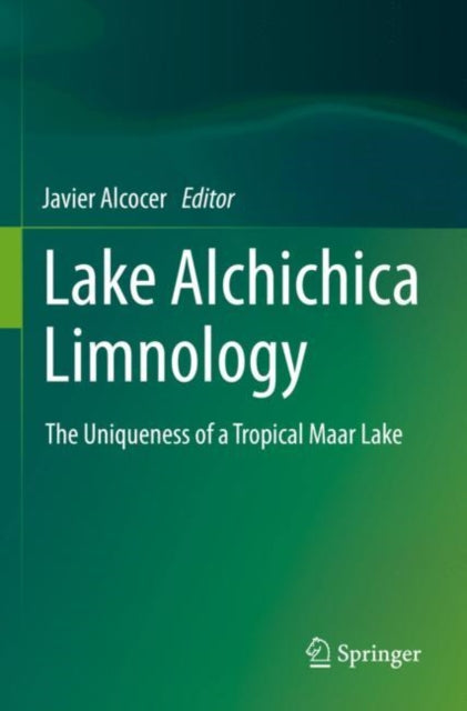 Book cover of: Lake Alchichica Limnology. By: Javier Alcocer