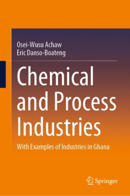 Book cover of: Chemical and Process Industries. By: Osei-Wusu Achaw
