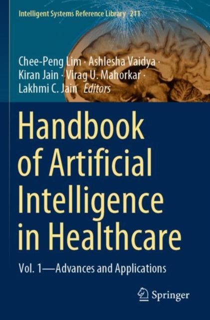 Book cover of: Handbook of Artificial Intelligence in Healthcare. By: Chee Peng Lim
