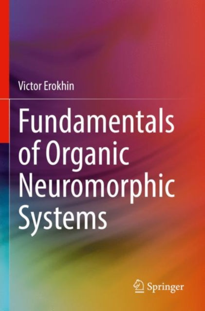 Book cover of: Fundamentals of Organic Neuromorphic Systems. By: Victor Erokhin