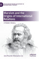 Book cover of: Marxism and the Origins of International Relations. By: José Ricardo Villanueva Lira