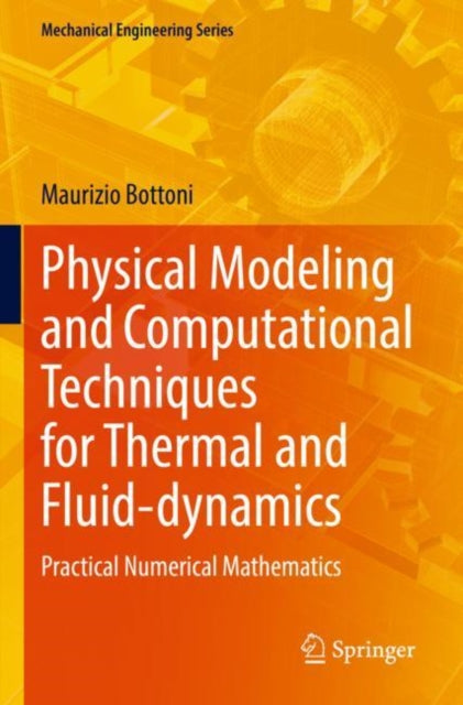 Book cover of: Physical Modeling and Computational Techniques for Thermal and Fluid-dynamics. By: Maurizio Bottoni