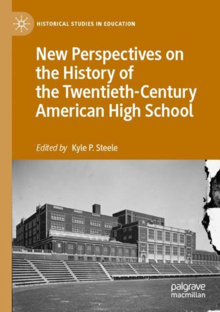 Book cover of: New Perspectives on the History of the Twentieth-Century American High School. By: Kyle P. Steele