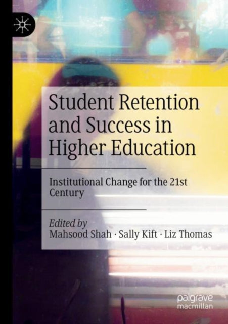 Book cover of: Student Retention and Success in Higher Education. By: Mahsood Shah