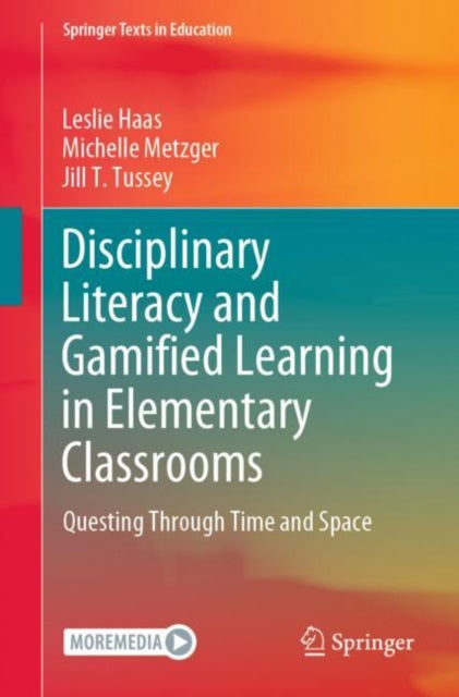 Book cover of: Disciplinary Literacy and Gamified Learning in Elementary Classrooms. By: Leslie Haas