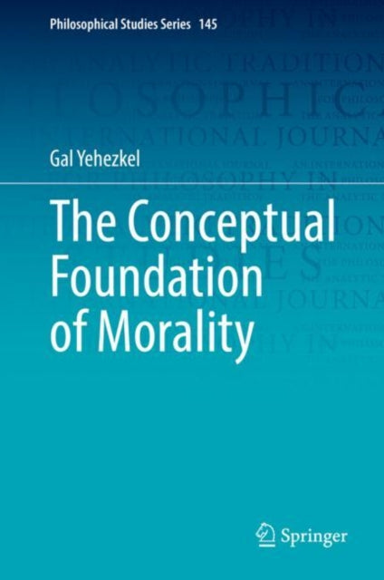 Book cover of: Conceptual Foundation of Morality. By: Gal Yehezkel
