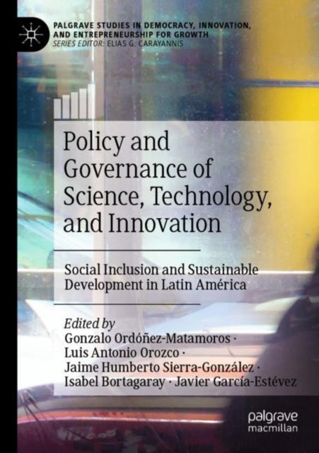 Book cover of: Policy and Governance of Science, Technology, and Innovation. By: Gonzalo Ordóñez-Matamoros