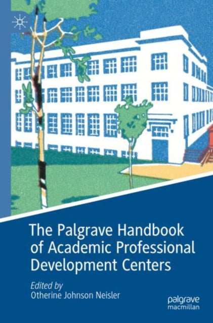 Book cover of: Palgrave Handbook of Academic Professional Development Centers. By: Otherine Johnson Neisler