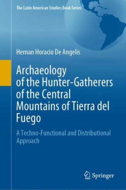 Book cover of: Archaeology of the Hunter-Gatherers of the Central Mountains of Tierra del Fuego. By: Hernan Horacio De Angelis