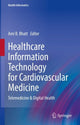 Book cover of: Healthcare Information Technology for Cardiovascular Medicine. By: Ami Bhatt