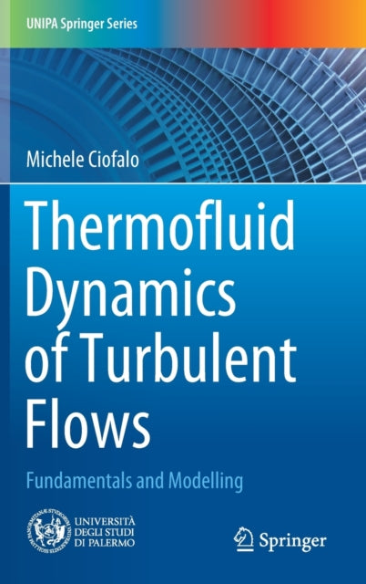 Book cover of: Thermofluid Dynamics of Turbulent Flows. By: Michele Ciofalo