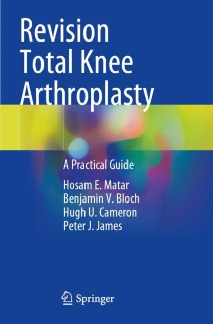 Book cover of: Revision Total Knee Arthroplasty. By: Hosam E. Matar