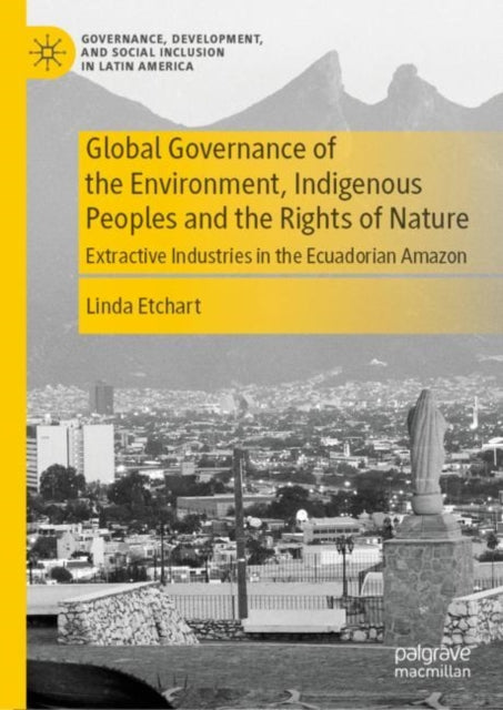 Book cover of: Global Governance of the Environment, Indigenous Peoples and the Rights of Nature. By: Linda Etchart
