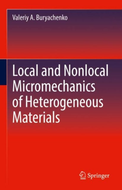 Book cover of: Local and Nonlocal Micromechanics of Heterogeneous Materials. By: Valeriy A. Buryachenko