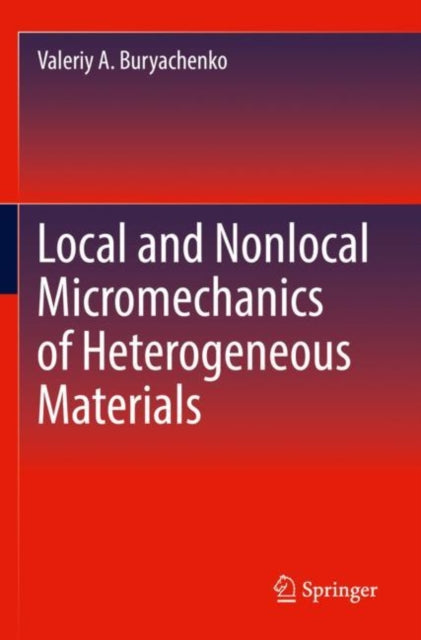 Book cover of: Local and Nonlocal Micromechanics of Heterogeneous Materials. By: Valeriy A. Buryachenko