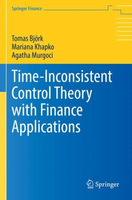 Book cover of: Time-Inconsistent Control Theory with Finance Applications. By: Tomas Björk