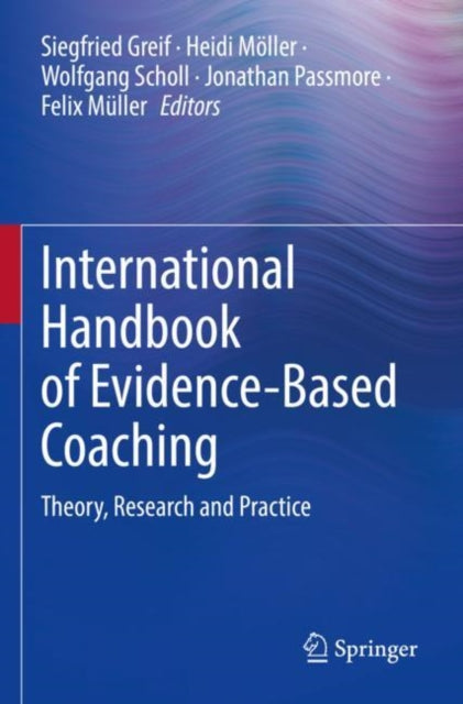 Book cover of: International Handbook of Evidence-Based Coaching. By: Siegfried Greif
