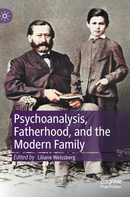 Book cover of: Psychoanalysis, Fatherhood, and the Modern Family. By: Liliane Weissberg