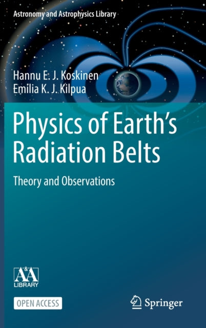 Book cover of: Physics of Earth’s Radiation Belts. By: Hannu E. J. Koskinen