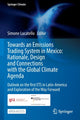 Book cover of: Towards an Emissions Trading System in Mexico: Rationale, Design and  Connections with the  Global Climate Agenda. By: Simone Lucatello