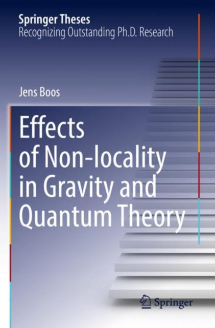Book cover of: Effects of Non-locality in Gravity and Quantum Theory. By: Jens Boos