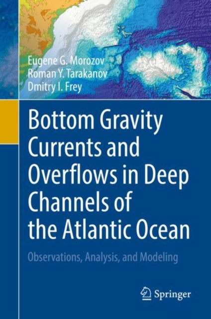 Book cover of: Bottom Gravity Currents and Overflows in Deep Channels of the Atlantic Ocean. By: Eugene G. Morozov