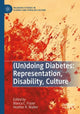 Book cover of: (Un)doing Diabetes: Representation, Disability, Culture. By: Bianca C. Frazer