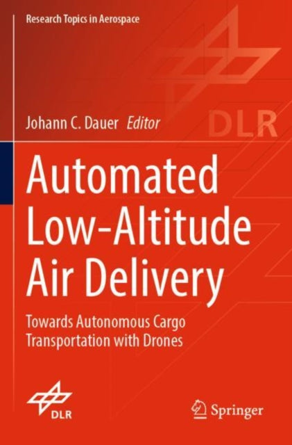 Book cover of: Automated Low-Altitude Air Delivery. By: Johann C. Dauer