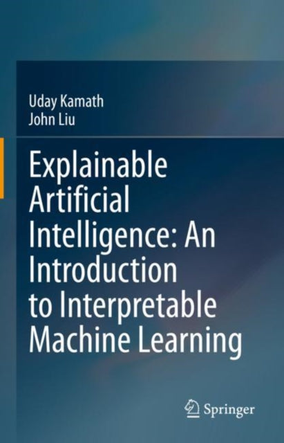 Book cover of: Explainable Artificial Intelligence: An Introduction to Interpretable Machine Learning. By: Uday Kamath