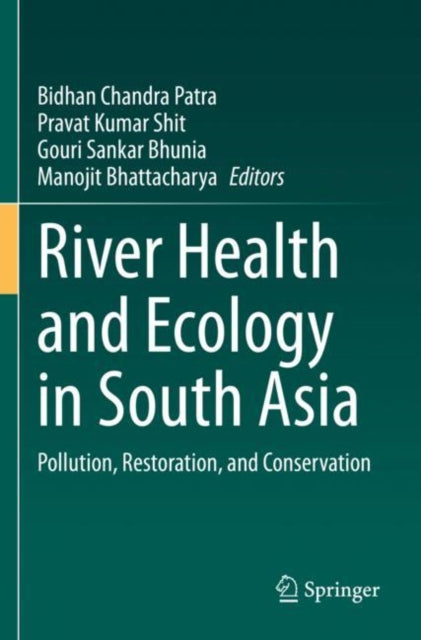 Book cover of: River Health and Ecology in South Asia. By: Bidhan Chandra Patra