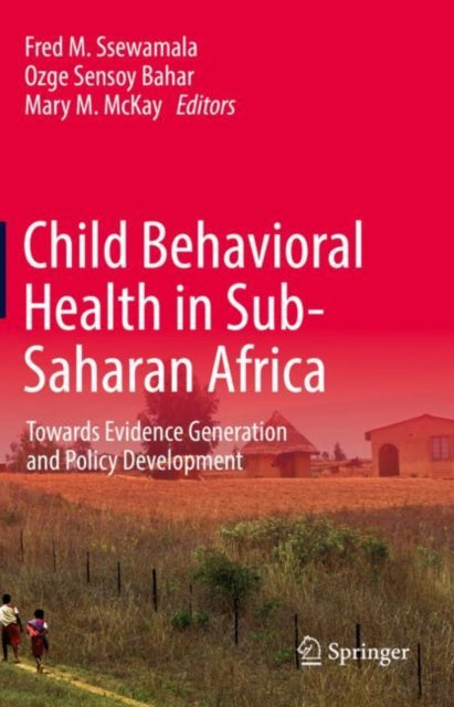 Book cover of: Child Behavioral Health in Sub-Saharan Africa. By: Fred M. Ssewamala