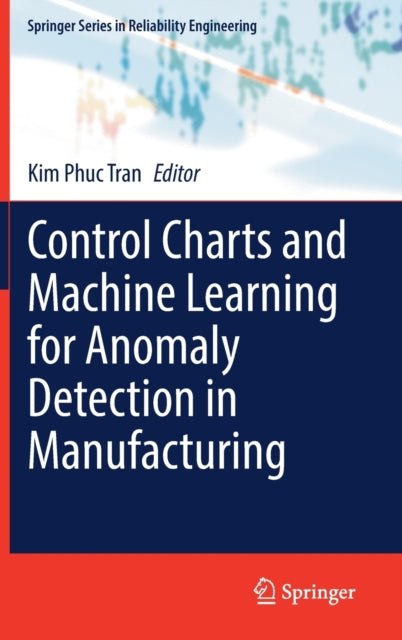 Book cover of: Control Charts and Machine Learning for Anomaly Detection in Manufacturing. By: Kim Phuc Tran