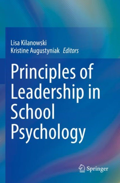 Book cover of: Principles of Leadership in School Psychology. By: Lisa Kilanowski