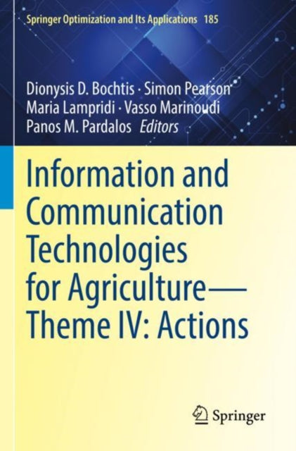 Book cover of: Information and Communication Technologies for Agriculture—Theme IV: Actions. By: Dionysis D. Bochtis