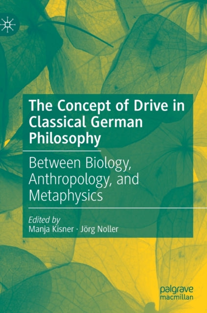 Book cover of: Concept of Drive in Classical German Philosophy. By: Manja Kisner
