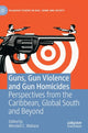 Book cover of: Guns, Gun Violence and Gun Homicides. By: Wendell C. Wallace