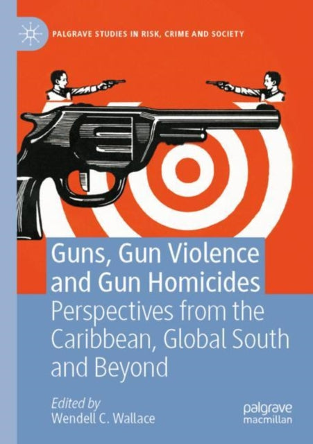Book cover of: Guns, Gun Violence and Gun Homicides. By: Wendell C. Wallace