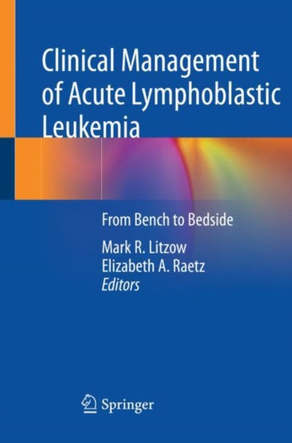 Book cover of: Clinical Management of Acute Lymphoblastic Leukemia. By: Mark R. Litzow