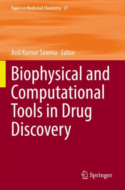 Book cover of: Biophysical and Computational Tools in Drug Discovery. By: Anil Kumar Saxena