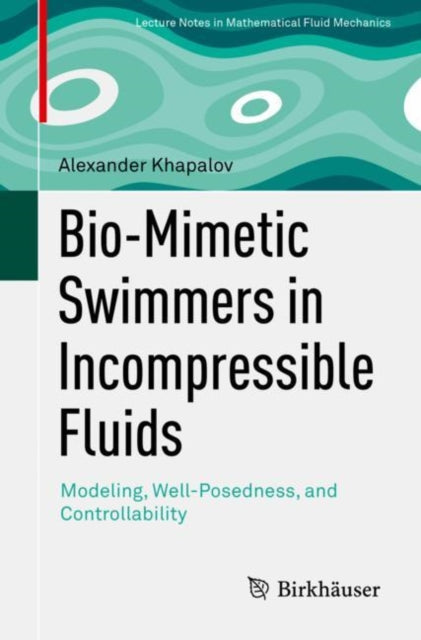 Book cover of: Bio-Mimetic Swimmers in Incompressible Fluids. By: Alexander Khapalov