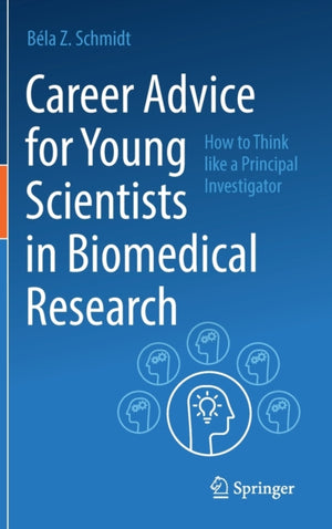 Career Advice for Young Scientists in Biomedical Research, How to Think Like a Principal Investigator